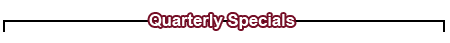 Quarterly Specials