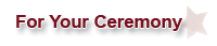 For Your Ceremony